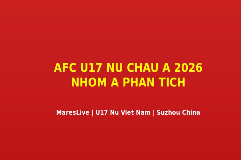 U17 Nữ Việt Nam Sau Trận Thua 0-3 Trung Quốc: Bài Học Và Hành Trình Còn Lại Tại AFC